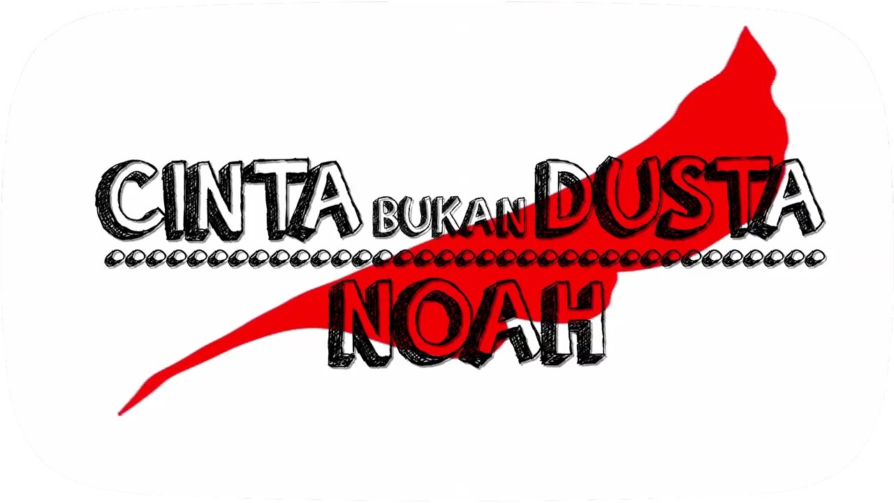 NOAH - Cinta Bukan Dusta [Official Lyric Video]