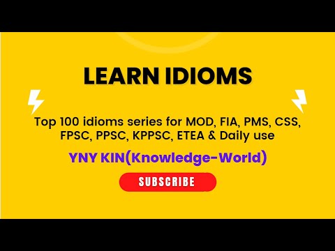 #yny_kin Top 100 Idioms  - series - MOD , FIA , FPSC ,CSS , PMS & daily use - Learn Idioms - 5/10