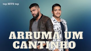 Henrique e Juliano - ARRUMA UM CANTINHO