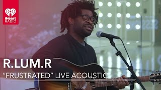 R.LUM.R - &quot;Frustrated&quot; Live Acoustic | iHeartRadio Live Sessions