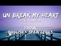 Toni Braxton Un Break My Heart 1 Hour English Lyrics Spain Lyrics