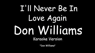 Don Williams - I&#39;ll Never Be In Love Again (KARAOKE)