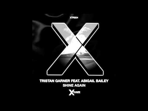 Tristan Garner feat. Abigail Bailey - Shine Again (Original Mix)