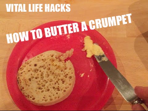 VITAL LIFE HACKS - HOW TO BUTTER A CRUMPET