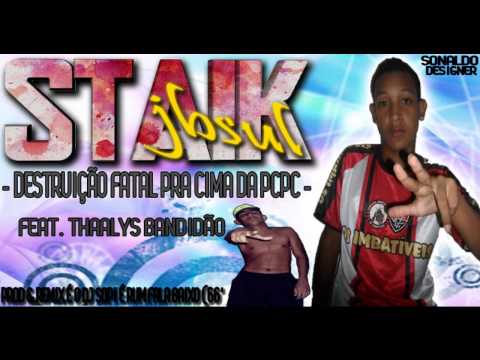 STAIK JB SUL - ( DESTRUIÇAO FATAL PRA CIMA DA PCPC ) - ( FEAT - THALYS BANDIDAO )