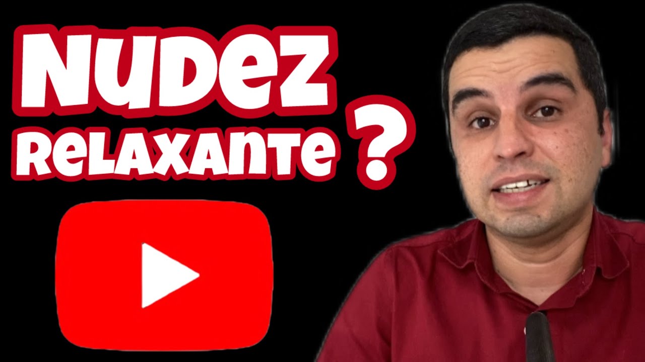 EXISTE NUDEZ RELAXANTE NO YOUTUBE?