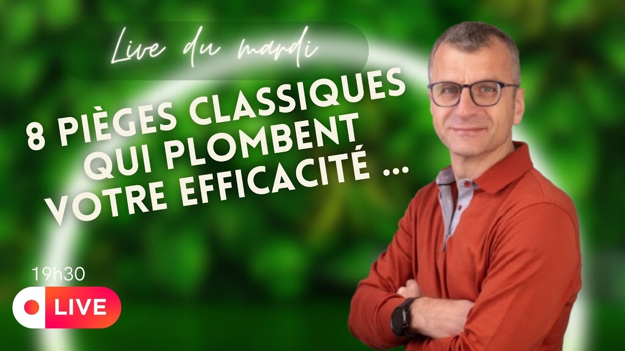 30/11/2021 - 8 pièges classiques qui plombent votre efficacité...