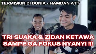 Download lagu TERMISKIN DI DUNIA - HAMDAN ATT COVER ZIDAN & TRI SUAKA mp3 Download lagu TERMISKIN DI DUNIA - HAMDAN ATT COVER ZIDAN & TRI SUAKA mp3