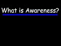 What is Awareness?