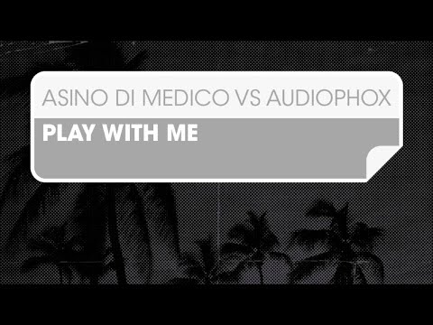 Asino di Medico vs Audiophox - Play With Me (Radio Edit) [Free For All]