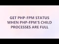 Get Php Fpm Status When Php Fpm S Child Processes Are Full