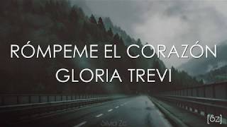 Gloria Trevi - Rómpeme El Corazón (Letra)