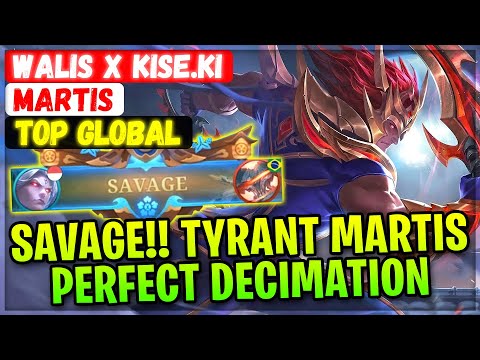 SAVAGE!! Tyrant Martis Perfect Decimation [ Top Global Martis ] WALIS x KISE.KI - Mobile Legends