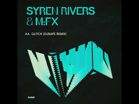 Syren Rivers x M:FX - Glitch (Dubape Remix) (Blu Saphir 049)