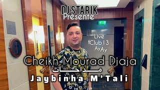 Cheikh mourad djaja medahat mazal 3assinaجايبنها مالتالي jaybinha m tali x chihab djstarik