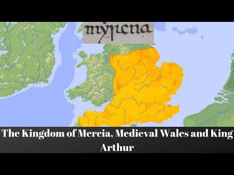 The Kingdom of Mercia, Medieval Wales and King Arthur
