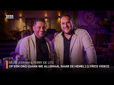 Nelis Leeman & Ferry de Lits - Op Een Dag (Gaan We Allemaal Naar De Hemel) (Officiële Lyric Video)