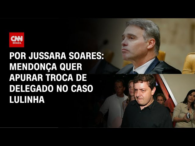 STF: Mendonça abrirá procedimento para apurar troca na PF no caso Lulinha | HORA H
