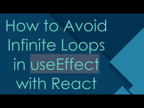 How to Avoid Infinite Loops in useEffect with React