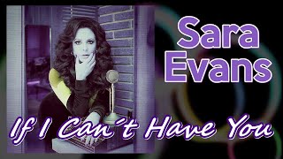 Sara Evans - If I Can´t Have You (HQ Audio)