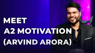 Meet A2 Motivation  Arvind Arora  Episode 9