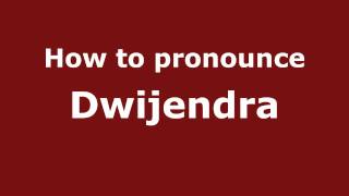 How to pronounce Dwijendra