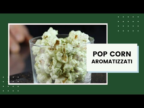 Pop corn aromatizzati