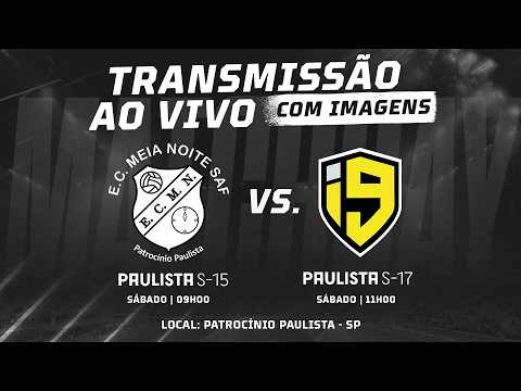 🔴 AO VIVO COM IMAGENS - E.C. MEIA NOITE SAF X I9 F.C.   - SUB 15 E SUB 17