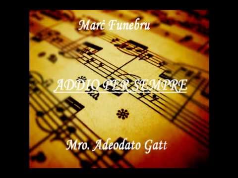 Marċ Funebru.  Addio Per Sempre- Mro.Adeodato Gatt