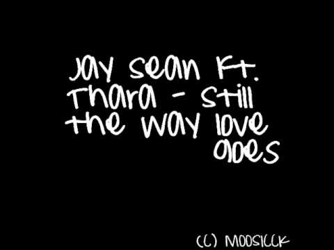Jay Sean ft  Thara -  Still the way love goes