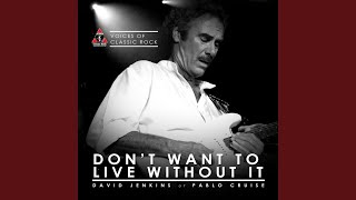 Don&#39;t Want To Live Without It