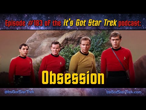 It's Got Star Trek #183 - 'Obsession' TOS S2E13