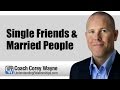 Single Friends & Married People