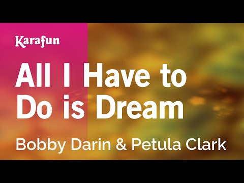 All I Have to Do is Dream - Bobby Darin & Petula Clark | Karaoke Version | KaraFun