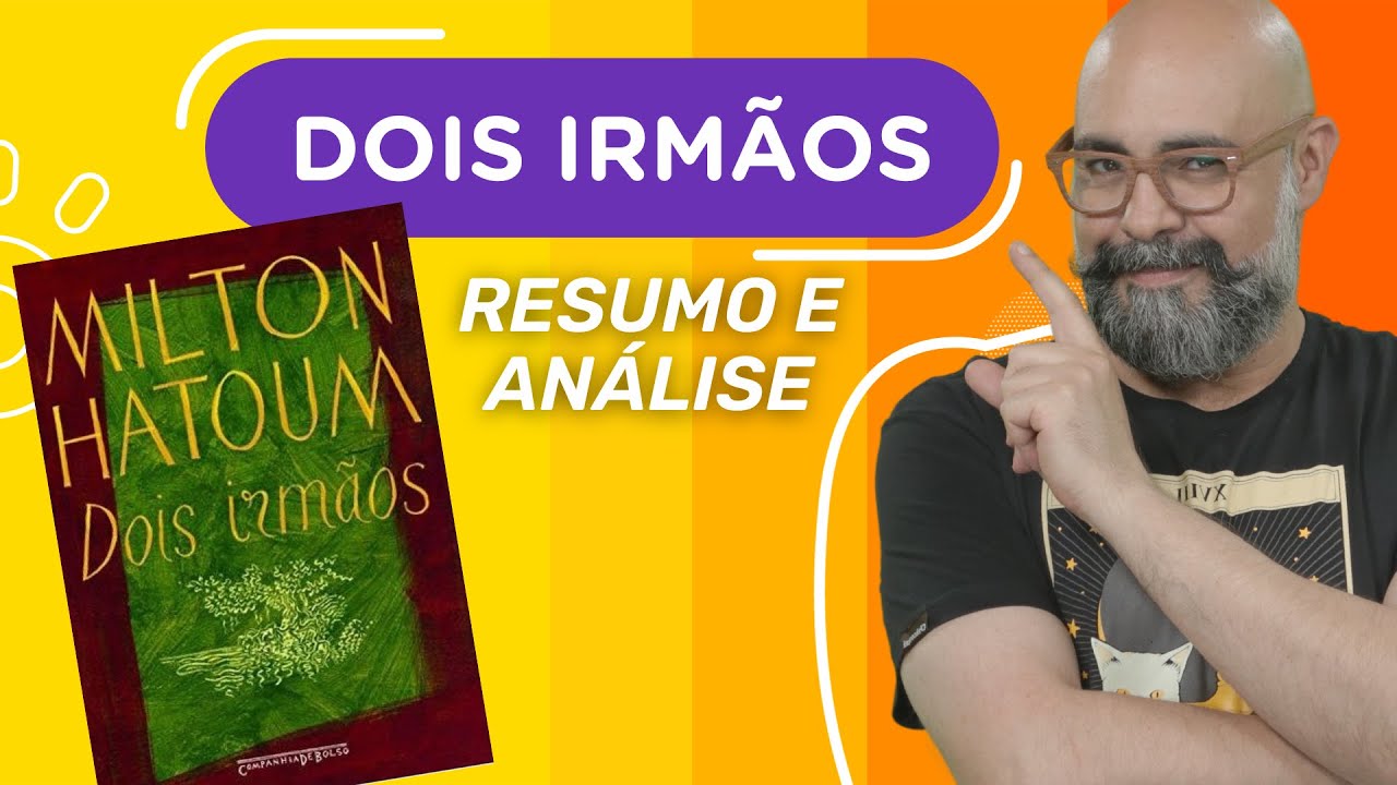 DOIS IRMÃOS | Milton Hatoum | Resumo e análise | Obras literárias da FUVEST