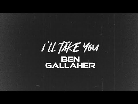 Ben Gallaher - I'll Take You (Official Lyric Video)