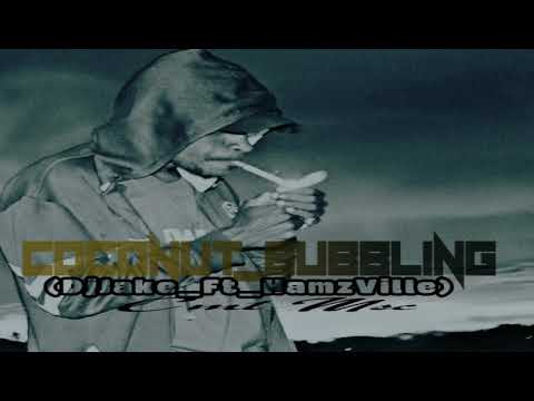 COCONUT BUBBLING (DjJake Ft HamzVille) cMt