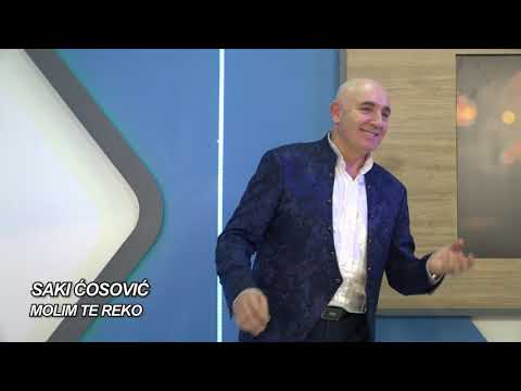 SAKI ĆOSOVIĆ - MOLIM TE REKO