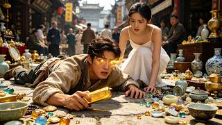 💡Gold x-ray eyes revealed all fakes—penniless guy became a treasure legend.#drama