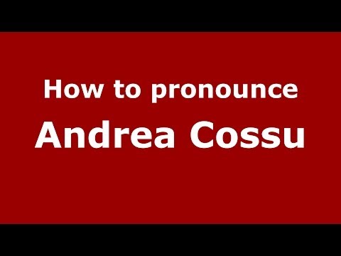 How to pronounce Andrea Cossu (Italian/Italy)  - PronounceNames.com