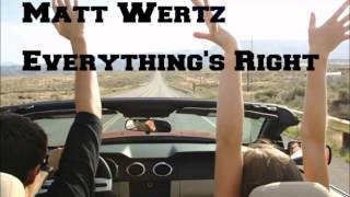 Matt Wertz - Everything&#39;s Right (Lyrics in Description)