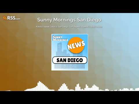 Knicks Upset Celtics! San Diego Surf Report, OpenAI's Bold Move.