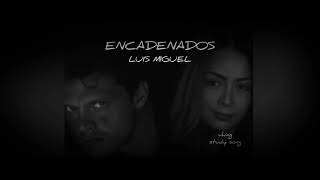 LUIS MIGUEL - ENCADENADOS