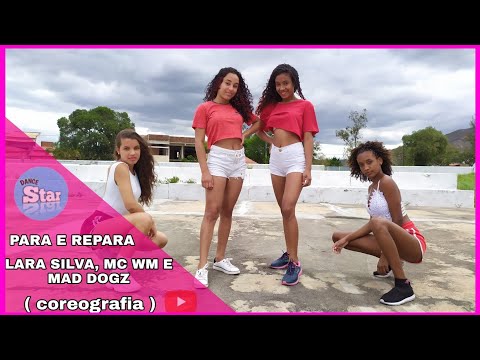 PARA E REPARA - LARA SILVA, MC WM E MAD DOGZ / DANCE STAR ( COREOGRAFIA )