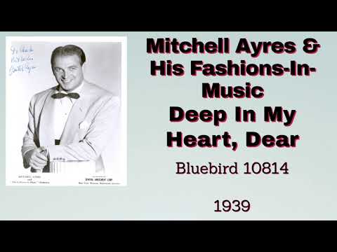 Mitchell Ayres and his Fashions In Music - Deep In My Heart, Dear - 1939