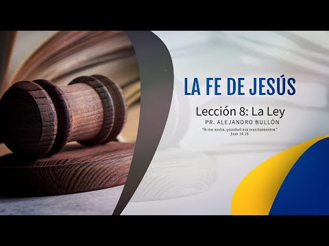 La ley de Dios | Pastor Alejandro Bullón | Curso bíblico la fe de Jesús Tema 8