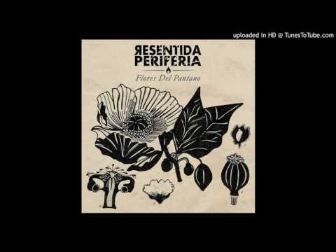01. Resentida Periferia - Intro - Quedan Flores en el Pantano (Brons, Verbal Torrante)