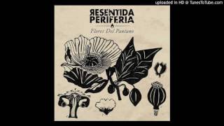 01. Resentida Periferia - Intro - Quedan Flores en el Pantano (Brons, Verbal Torrante)