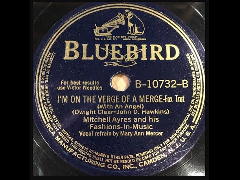 Mitchell Ayres and His Fashions-in-Music "I'm On The Verge Of A Merge" (1940) Mary Ann Mercer, vocal