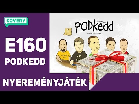 E160 PODkedd - Nyereményjáték, Magyar fejlesztés, AJAJ, Sok minden!